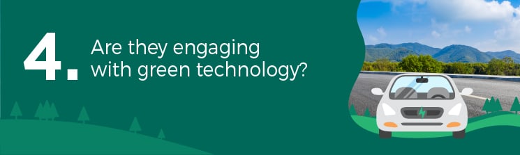 4. Are they engaging with green technology?