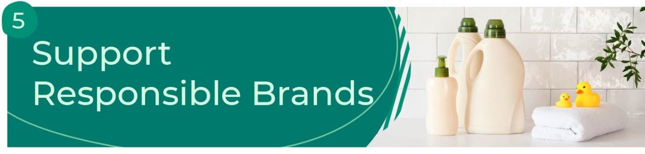 5. Support Responsible brands.